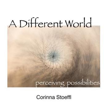 Paperback A Different World: perceiving possibilities Book