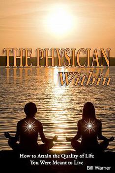 Paperback The Physician Within: How to Attain the Quality of Life You Were Meant to Live Book