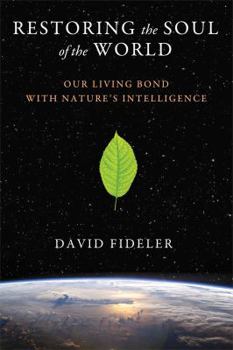Paperback Restoring the Soul of the World: Our Living Bond with Nature's Intelligence Book
