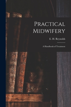 Paperback Practical Midwifery: a Handbook of Treatment Book