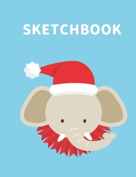 Sketchbook: A Cute Elephant Kawaii Sketchbook for Kids: 100 Pages of 8.5" x 11"  Large Blank Paper for Drawing, Doodling Painting or Sketching (Xmas Gift)