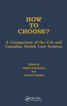 Hardcover How to Choose?: A Comparison of the U.S. and Canadian Health Care Systems Book