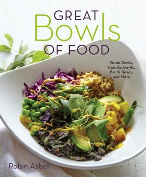 Paperback Great Bowls of Food: Grain Bowls, Buddha Bowls, Broth Bowls, and More Book