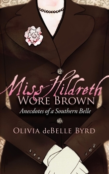 Paperback Miss Hildreth Wore Brown: Anecdotes of a Southern Belle Book