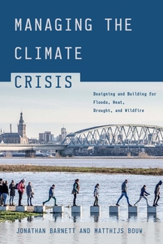 Paperback Managing the Climate Crisis: Designing and Building for Floods, Heat, Drought, and Wildfire Book