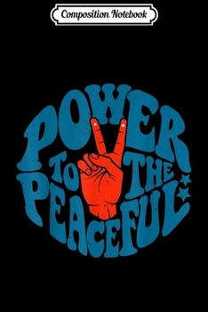 Composition Notebook: Power To The Peaceful Retro Vintage 70s 4th Of July Gift  Journal/Notebook Blank Lined Ruled 6x9 100 Pages