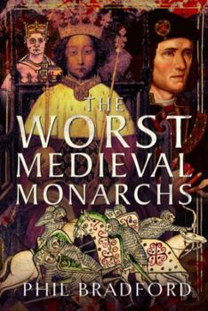 Hardcover The Worst Medieval Monarchs Book