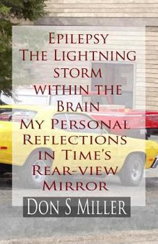 Paperback Epilepsy: The Lightning Storm Within the Brain: My Personal Reflections in Time's Rear-View Mirror Book