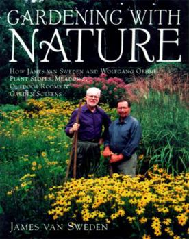 Hardcover Gardening with Nature: How James Van Sweden and Wolfgang Oehme Plant Slopes, Meadows, Outdoor Rooms, an D Garden Screens Book