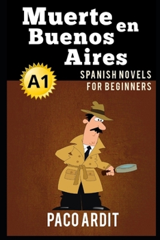 Paperback Spanish Novels: Muerte en Buenos Aires (Spanish Novels for Beginners - A1) Book