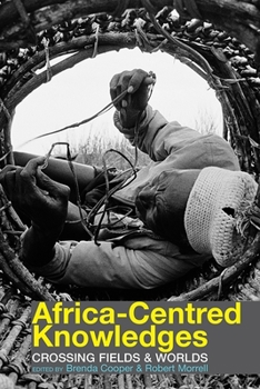 Hardcover Africa-Centred Knowledges: Crossing Fields and Worlds Book