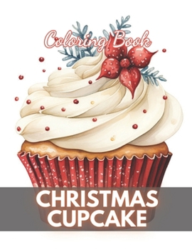 Paperback Christmas Cupcake Coloring Book: 100+ New Designs for All Ages Book