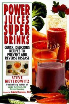 Paperback Power Juices, Super Drinks: Quick, Delicious Recipes to Prevent & Reverse Disease Book