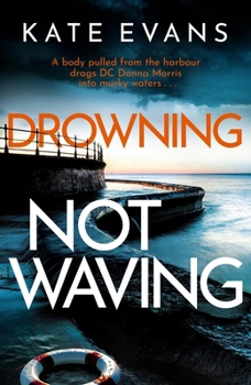 Hardcover Drowning Not Waving: A Completely Thrilling New Police Procedural Set in Scarborough Book