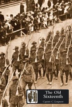 Paperback OLD SIXTEENTH Being a Record of the 16th Battalion A.I.F., During the Great War Book