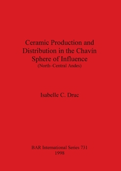 Paperback Ceramic Production and Distribution in the Chavín Sphere of Influence (North-Central Andes) Book