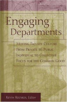 Hardcover Engaging Departments: Moving Faculty Culture from Private to Public, Individual to Collective Focus for the Common Good Book