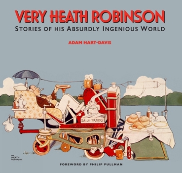 Hardcover Very Heath Robinson: Stories of His Absurdly Ingenious World Book