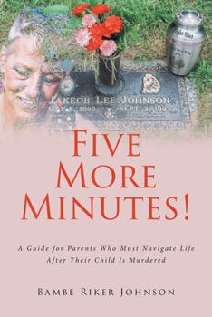 Paperback Five More Minutes!: A Guide for Parents Who Must Navigate Life After Their Child Is Murdered Book