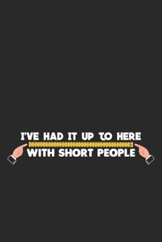 I've had it Up Here With Short People: Große Leute Kurze Leute Witze Basketballspieler Notizbuch liniert DIN A5 - 120 Seiten für Notizen, Zeichnungen, Formeln | Organizer Schreibheft Planer Tagebuch