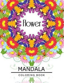 Paperback Flower Mandala Coloring Book: Botanical Gardens Coloring Book, Floral Mandala Coloring Book for adults Book