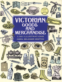 Paperback Victorian Goods and Merchandise: 2,300 Illustrations Book