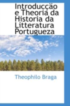 Paperback Introduccao E Theoria Da Historia Da Litteratura Portugueza Book