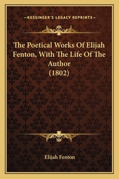 Paperback The Poetical Works of Elijah Fenton, with the Life of the Author (1802) Book