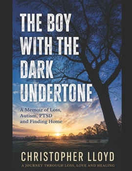 Paperback The Boy with the Dark Undertone: A Journey Through Loss, Autism, PTSD, Love and Healing Book