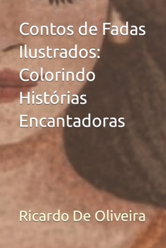 Contos de Fadas Ilustrados: Colorindo Histórias Encantadoras (Portuguese Edition)