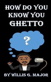 Paperback How Do You Know You Ghetto?: An Old School Social Commentary Book