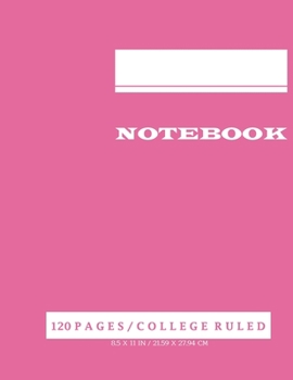 Notebook: Magenta notebook : 120 Pages, CollegeRuled, One Subject Daily Journal Notebook (Large, 8.5 x 11 in.) (Basic Notebook)