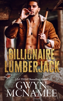 Paperback Billionaire Lumberjack: A Standalone Billionaire Mountain Man Forced Proximity Romance Book