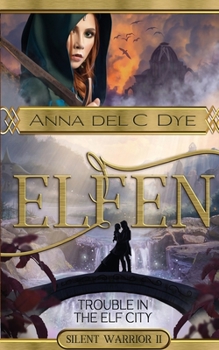 Trouble in the Elf City - Book #2 of the Silent Warrior Trilogy