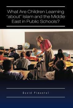 Hardcover What Are Children Learning "About" Islam and the Middle East in Public Schools?: Are the Students Also Being Taught to Hate America? Book
