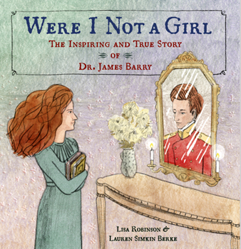 Hardcover Were I Not a Girl: The Inspiring and True Story of Dr. James Barry Book