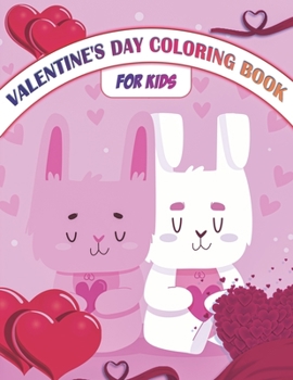 Paperback Valentine's Day Coloring Book For Kids: Cute Valentine Images with Lovely Animals, Hearts, Sweet Fun Illustrations and More. Big Cool Gift from Parent Book