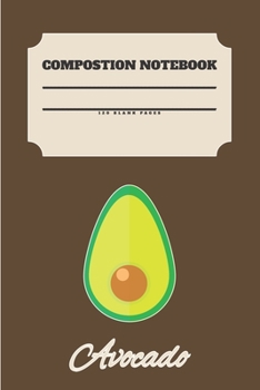 Paperback Avocado Composition Notebook 120 Pages: Blank Cute Journal-Avocados Happy Gifts-Notizbuch-Sketch Books for Kids-College Lover Sketchbook Notes-Drawing Book