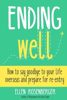 Paperback Ending Well: Advice for successful re-entry after living abroad Book