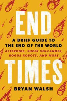 Hardcover End Times: A Brief Guide to the End of the World Book