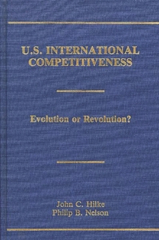 Hardcover U.S. International Competitiveness: Evolution or Revolution? Book