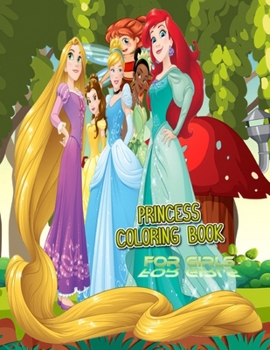 Paperback Princess Coloring Book For Girls: Great Coloring Pages: Princess Ariel, Princess Ana, Princess Elsa, Princess Snow White - Cute Princess Colouring Boo Book