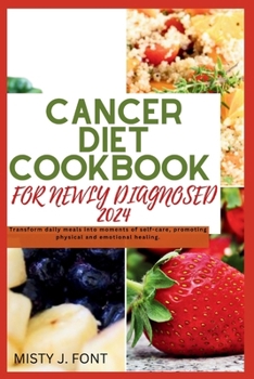 Paperback Breast cancer diet cookbook for newly diagnosed 2024: Transform daily meals into moments of self-care, promoting physical and emotional healing. Book