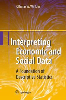 Hardcover Interpreting Economic and Social Data: A Foundation of Descriptive Statistics Book