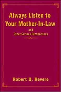 Always Listen to Your Mother-In-Law: And Other Curious Recollections