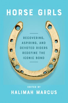 Paperback Horse Girls: Recovering, Aspiring, and Devoted Riders Redefine the Iconic Bond Book