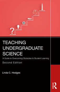 Paperback Teaching Undergraduate Science: A Guide to Overcoming Obstacles to Student Learning Book