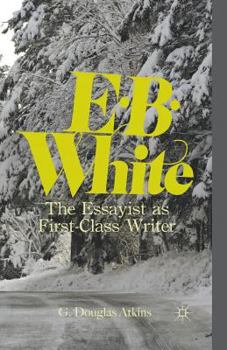 Paperback E.B. White: The Essayist as First-Class Writer Book