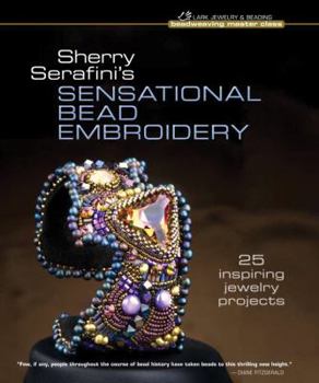 Hardcover Sherry Serafini's Sensational Bead Embroidery: 25 Inspiring Jewelry Projects Book
