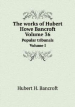 The Works of Hubert Howe Bancroft. Volu
